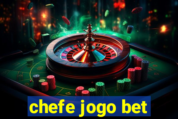 chefe jogo bet